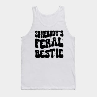 Somebody's Feral Bestie Tank Top